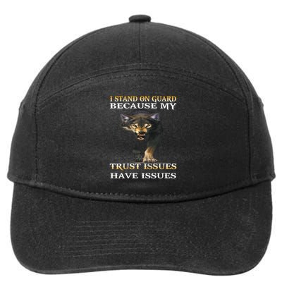 I stand on guard because my trust issue have issues 7-Panel Snapback Hat