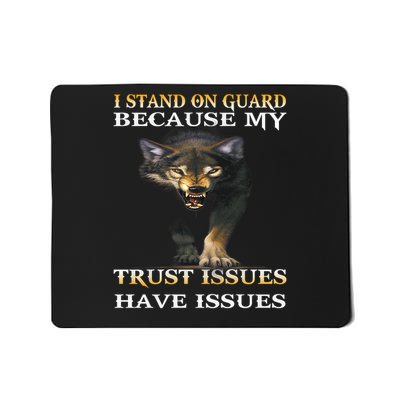 I stand on guard because my trust issue have issues Mousepad