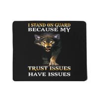 I stand on guard because my trust issue have issues Mousepad