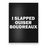 I Slapped Ouiser Boudreaux Poster