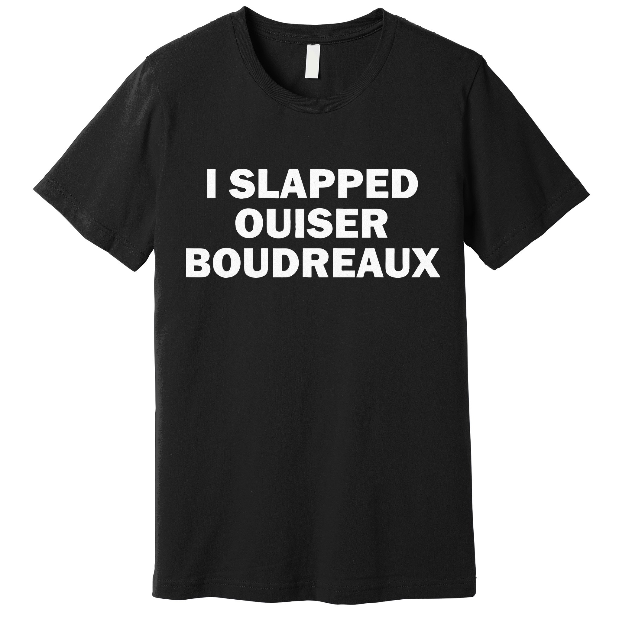 I Slapped Ouiser Boudreaux Premium T-Shirt