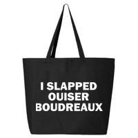 I Slapped Ouiser Boudreaux 25L Jumbo Tote