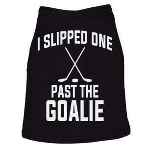 I Slipped One Past The Goalie Hockey Daddy Doggie Tank