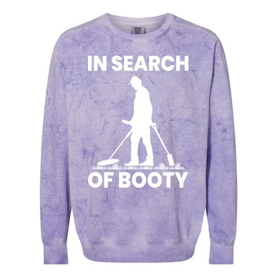 In Search Of Booty Funny Metal Hunting Detector Dad Grandpa Gift Colorblast Crewneck Sweatshirt