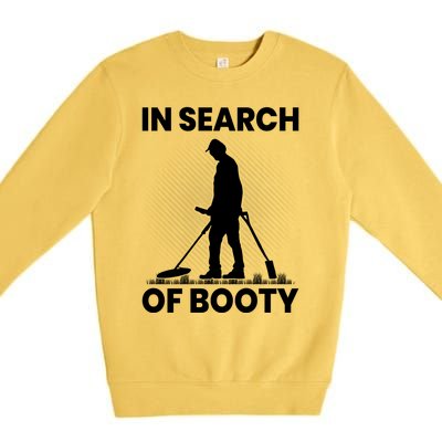 In Search Of Booty Funny Metal Hunting Detector Dad Grandpa Gift Premium Crewneck Sweatshirt