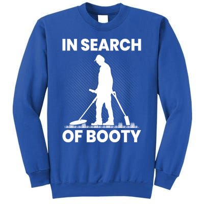 In Search Of Booty Funny Metal Hunting Detector Dad Grandpa Gift Sweatshirt