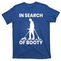 In Search Of Booty Funny Metal Hunting Detector Dad Grandpa Gift T-Shirt