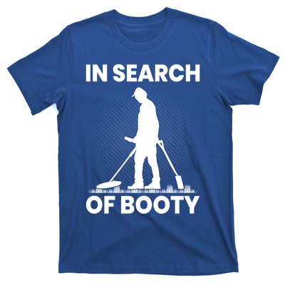 In Search Of Booty Funny Metal Hunting Detector Dad Grandpa Gift T-Shirt