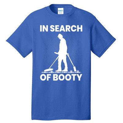 In Search Of Booty Funny Metal Hunting Detector Dad Grandpa Gift Tall T-Shirt