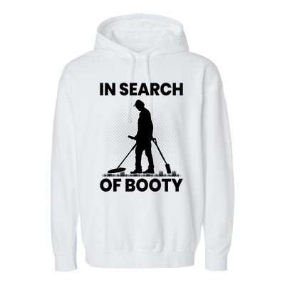 In Search Of Booty Funny Metal Hunting Detector Dad Grandpa Gift Garment-Dyed Fleece Hoodie