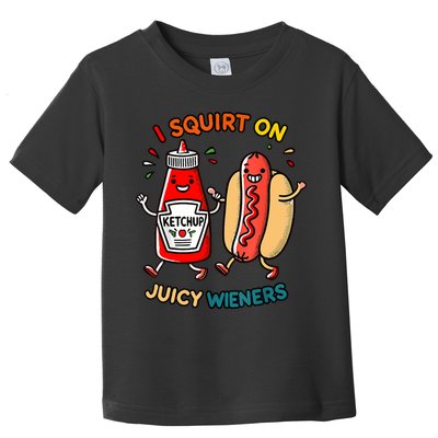 I Squirt On Juicy Wieners Vintage Funny  Toddler T-Shirt