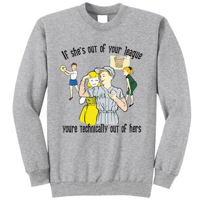 If She’s Out Of Your League You’re Technically Out Of Hers Tall Sweatshirt