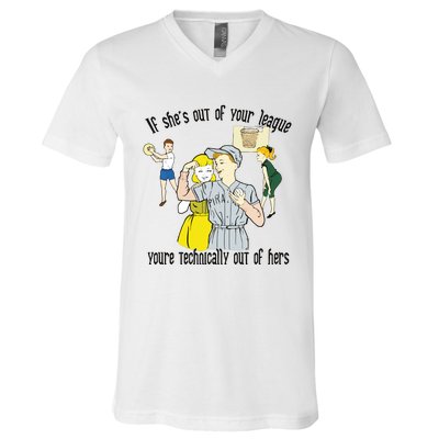 If She’s Out Of Your League You’re Technically Out Of Hers V-Neck T-Shirt