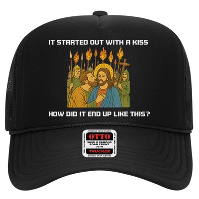 It Started Out With A Kiss How Did It End Up Like This Jesus Trucker Hat