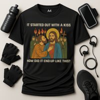 It Started Out With A Kiss How Did It End Up Like This Cooling Performance Crew T-Shirt
