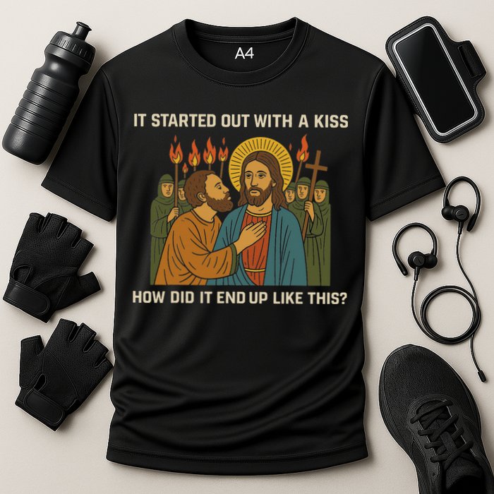 It Started Out With A Kiss How Did It End Up Like This Cooling Performance Crew T-Shirt