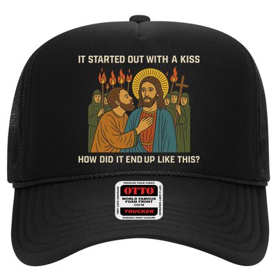 It Started Out With A Kiss How Did It End Up Like This Trucker Hat
