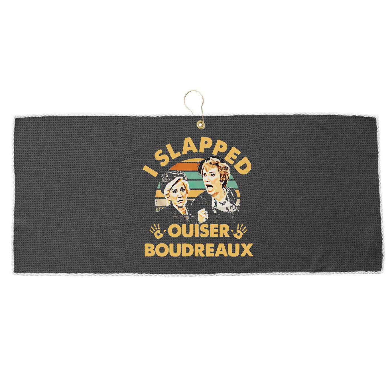 I Slapped Ouiser Boudreaux Vintage Large Microfiber Waffle Golf Towel
