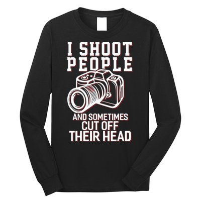 I Shoot People Funny Photography Gift Long Sleeve Shirt