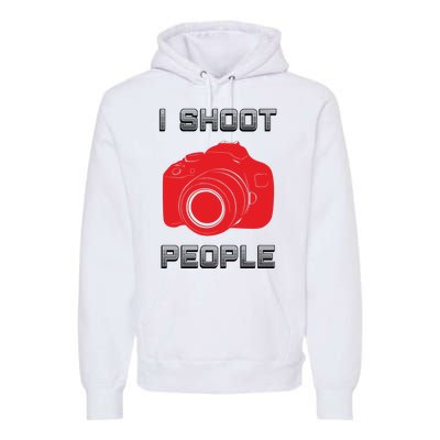 I Shoot People Premium Hoodie