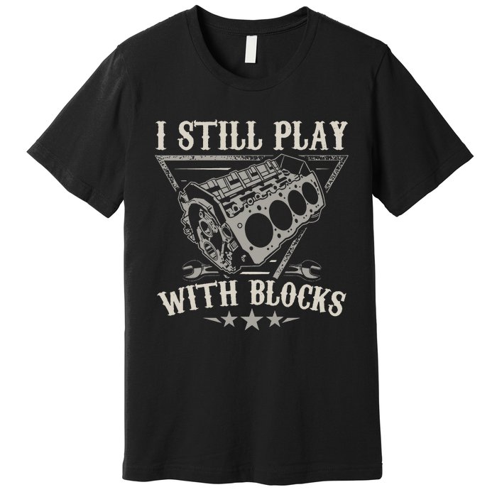 I Still Play With Blocks Racing Maintenance Vintage Premium T-Shirt