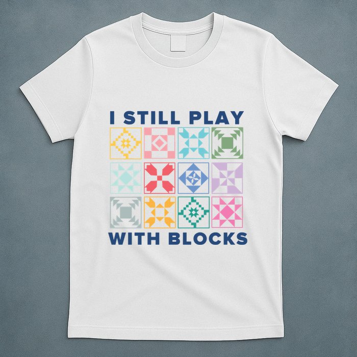 I Still Play With Blocks T-Shirt
