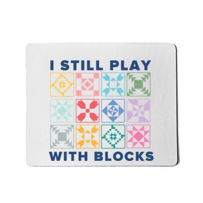 I Still Play With Blocks Mousepad
