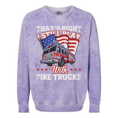 I Still Play With Fire Trucks American Flag Firefighter Colorblast Crewneck Sweatshirt