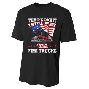 I Still Play With Fire Trucks American Flag Firefighter Performance Sprint T-Shirt