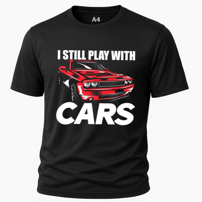 I Still Play With Cars Funny Car Guy Cooling Performance Crew T-Shirt
