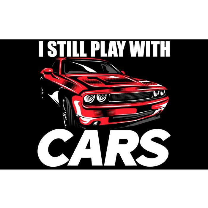 I Still Play With Cars Funny Car Guy Bumper Sticker