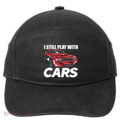 I Still Play With Cars Funny Car Guy 7-Panel Snapback Hat