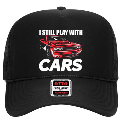 I Still Play With Cars Funny Car Guy Trucker Hat
