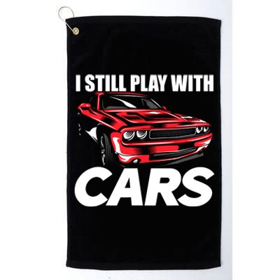 I Still Play With Cars Funny Car Guy Platinum Collection Golf Towel