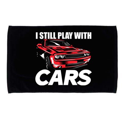 I Still Play With Cars Funny Car Guy Microfiber Hand Towel