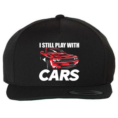 I Still Play With Cars Funny Car Guy Wool Snapback Cap