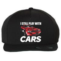 I Still Play With Cars Funny Car Guy Wool Snapback Cap
