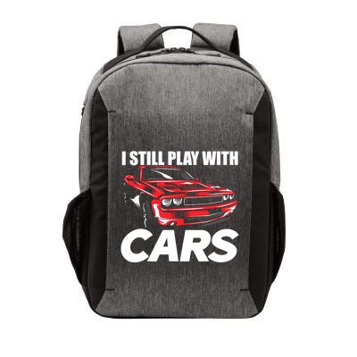 I Still Play With Cars Funny Car Guy Vector Backpack