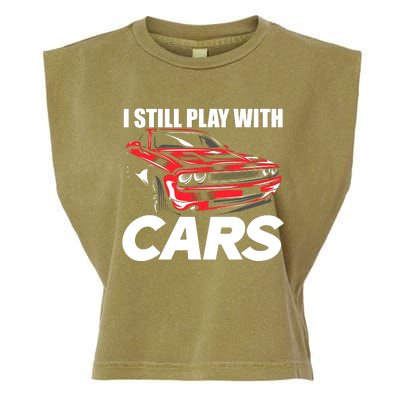 I Still Play With Cars Funny Car Guy Garment-Dyed Women's Muscle Tee