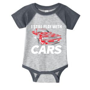 I Still Play With Cars Funny Car Guy Infant Baby Jersey Bodysuit