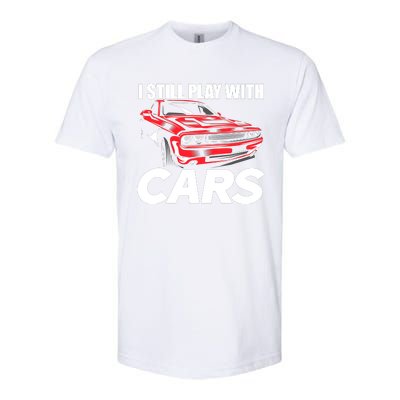 I Still Play With Cars Funny Car Guy Softstyle CVC T-Shirt