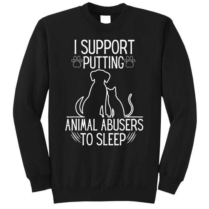 I Support Putting Animal Abusers To Sleep Dog Cat lover Sweatshirt