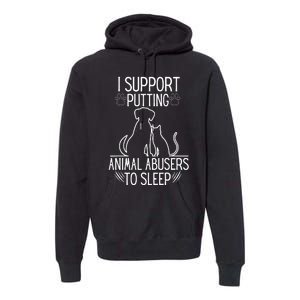 I Support Putting Animal Abusers To Sleep Dog Cat lover Premium Hoodie