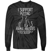 I Support Putting Animal Abusers To Sleep Dog Cat lover Tie-Dye Long Sleeve Shirt