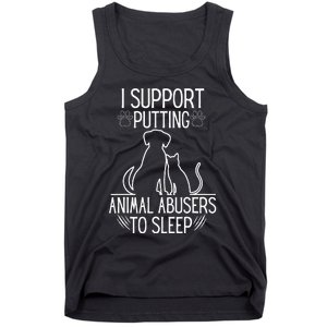 I Support Putting Animal Abusers To Sleep Dog Cat lover Tank Top