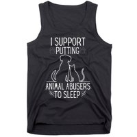 I Support Putting Animal Abusers To Sleep Dog Cat lover Tank Top