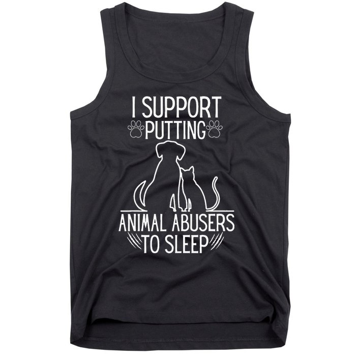 I Support Putting Animal Abusers To Sleep Dog Cat lover Tank Top