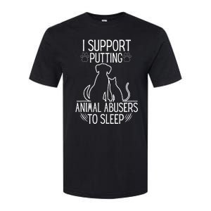 I Support Putting Animal Abusers To Sleep Dog Cat lover Softstyle CVC T-Shirt