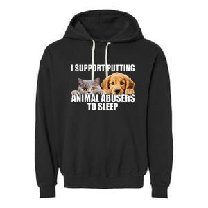 I Support Putting Animal Abusers To Sleep. Dog And Cat Lover Garment-Dyed Fleece Hoodie