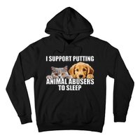 I Support Putting Animal Abusers To Sleep. Dog And Cat Lover Hoodie